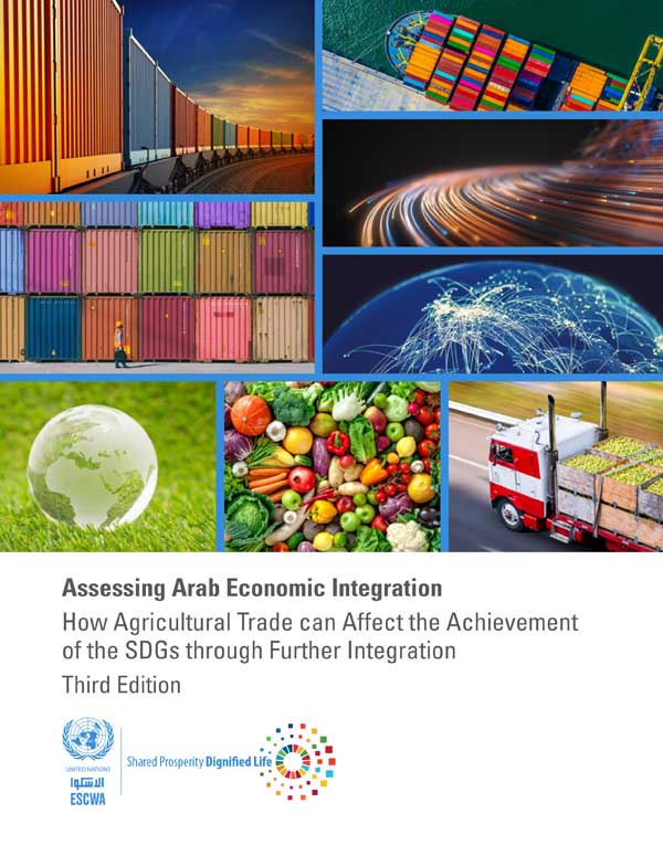 Assessing Arab Economic Integration: How Agricultural Trade can Affect the Achievement of the SDGs through Further Integration Third Edition cover